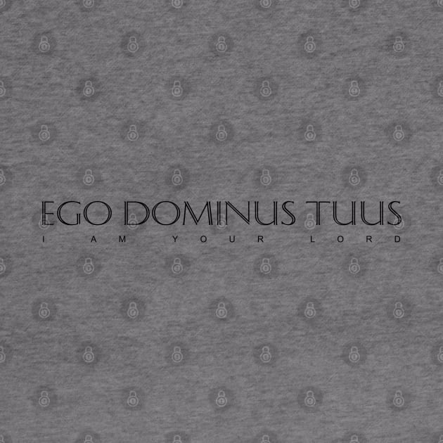 Black Latin Inspirational Quote: Ego Dominus Tuus (I am your Lord) by Elvdant